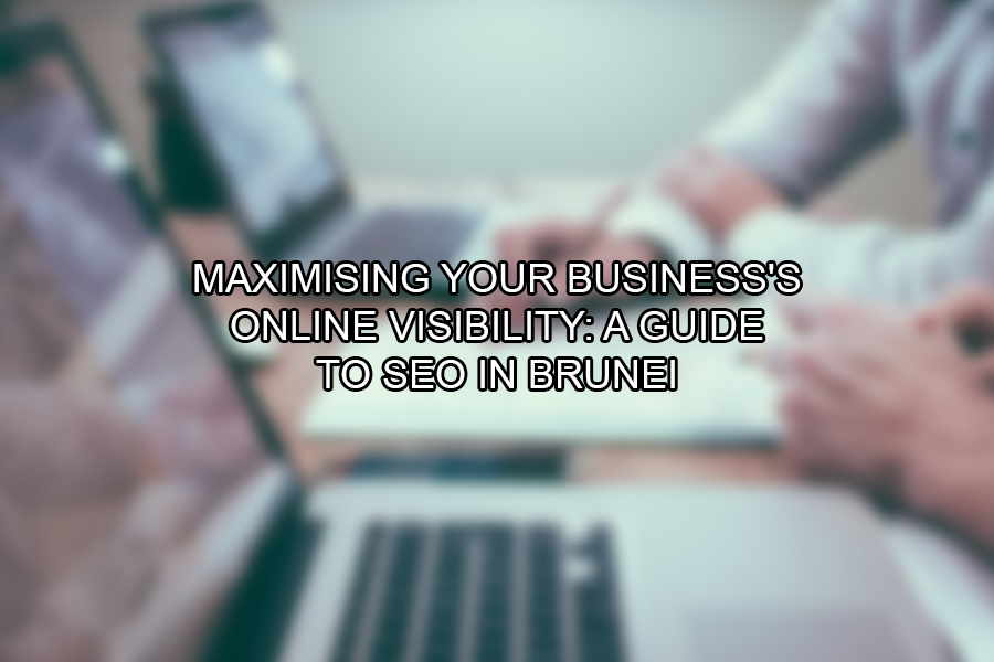 Maximising Your Business's Online Visibility A Guide to SEO in Brunei