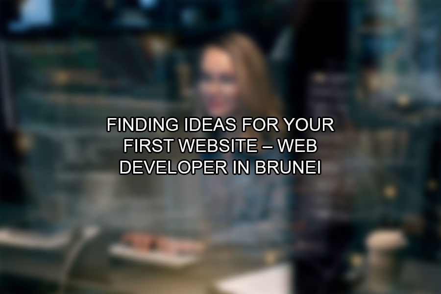 Finding Ideas for Your First Website – Web Developer in Brunei