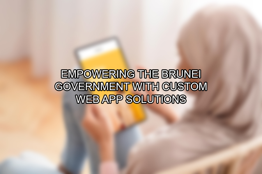 Empowering the Brunei Government with Custom Web App Solutions