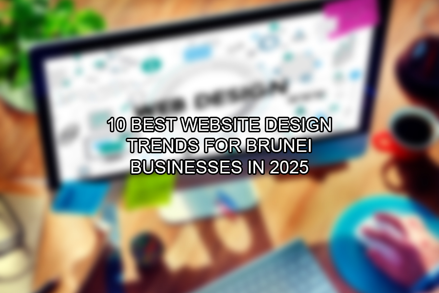 10 Best Website Design Trends for Brunei Businesses in 2025