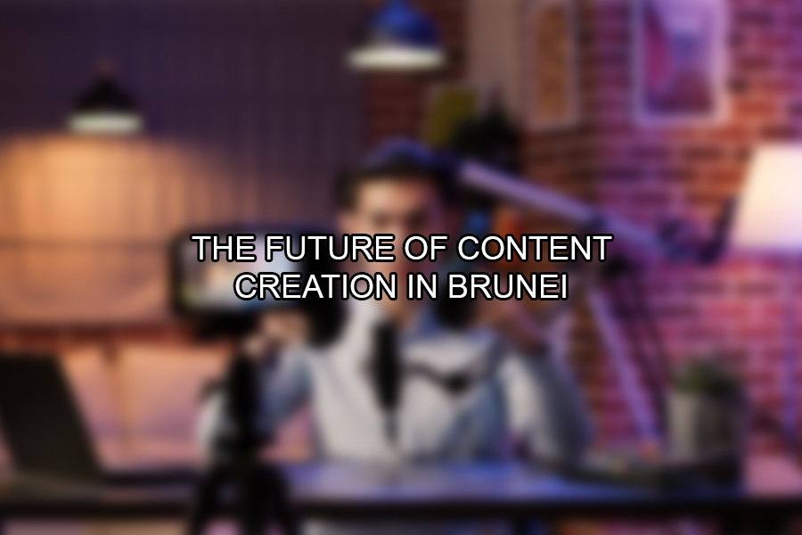 The Future of Content Creation in Brunei