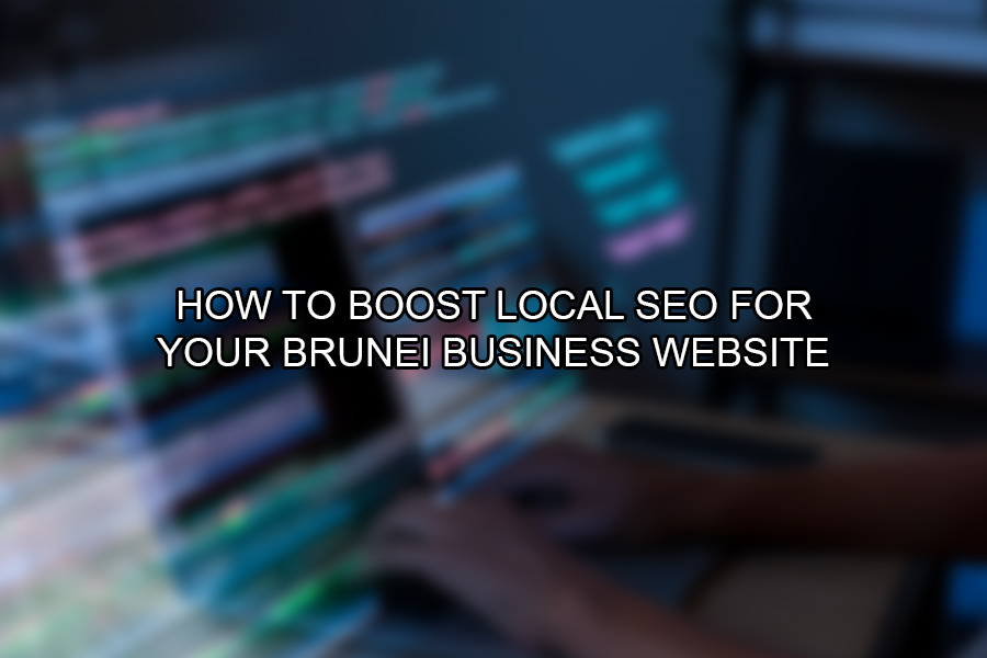 How to Boost Local SEO for Your Brunei Business Website